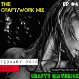 THE CRAFT/WORK MIX FEBRUARY 2013 PART 1 OF 2