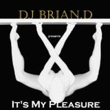 DJ Brian.D - It's My Pleasure