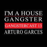 ARTURO GARCES | GANGSTERCAST 13