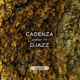 Cadenza Podcast | 114 - Djazz (Cycle)