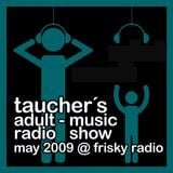 taucher´s adult-music radio show @ friskyradio_may 2009