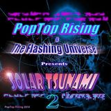 PopTop Rising & The Flashing Universe - Solar Tsunami 2 (Galactic Precipitation)