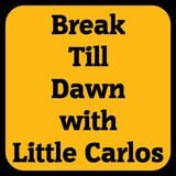 Break Till Dawn with Little Carlos 4