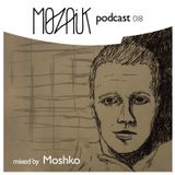 Mozaik Podcast 018 mixed by Moshko