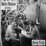 Dave Musso presents - Deep Trip
