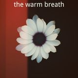 the warm breath