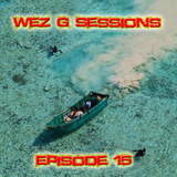 Wez G Sessions Episode 15