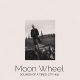 Sounds Of A Tired City #47: Moon Wheel