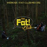 Werkha - The Fat! Club Mix 051