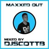 DJ Scott B presents "Maxxed Out" Episode 16