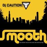 Dj Caution Presents: Smooth (An Eclectic Mix of Neo Soul and Real Hip Hop)