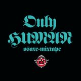 Osoxe - Only Human (Mixtape)