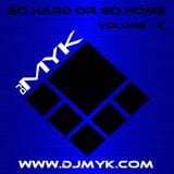 03-07-13 - Dj MYK - Go Hard or Go Home (Volume 2)