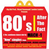 DJ MACH 1 presents: 80's After The Fact (60min. continous mix of 80's artists today.)