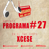 PROGRAMA #27 ( TwoShots Xcese )