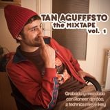Tan agufffsto,The Mixtape VOL.I-dj Mustio