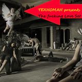 TEXHOMAH presents - The fucking Love Set