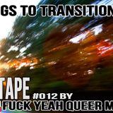 #MIXTAPE012 - Songs To Transition To by Fuck Yeah Queer Music