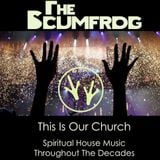This Is Our Church (Spiritual House Music Throughout The Decades)