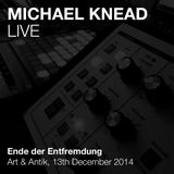 Michael Knead Live - Ende der Entfremdung (Part 1) – Art & Antik Stuttgart, Germany, Dec. 13th, 2014