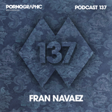 Pornographic Podcast 137 with Fran Navaez