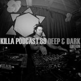 Killa Podcast V.89 (Deep & Dark edition)