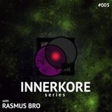 INNERKORE Series #005 - with RASMUS BRO