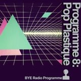 Bend Your Ear Radio Programme, Programme Eight: Pop Plastique