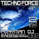 TECHNOFORCE RadioShow #035 by PLAYMAN DJ B-DAY 2 Hours(13.March.2014)