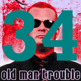 20150616 Old Man Trouble Skywalker Fm Podcast #34