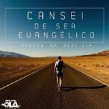 Cansei de ser Evangélico - Rede de Jovens OLA 08-03-2014