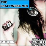 THE CRAFT/WORK MIX - Episode #7