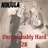 Unreasonably Hard 28