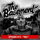 Live From The Basement: War | Episode 12