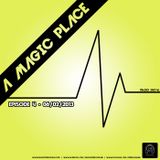 Ferran Moreno @ A Magic Place - 06/02/2013 - Episode 004