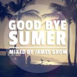 Good Bye Summer / mixed by JAMES GROW