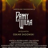 "Panny z Wilka" reż. Oskar Sadowski muzyka Maciej Kuśnierz (Teatr Polski we Wrocławiu)