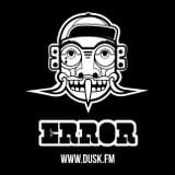 ERROR "COOL & DEADLY" DUSK.FM 17.08.2014
