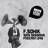 1605 Podcast 246 with F.Sonik