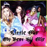 ♥ Little Mix ♥ MY BEST HIT MIX