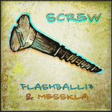 FLASHBALL13 & MESSKLA - SCREW