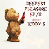 DEEPEST PLEASURE ep8 ✪ MIXED BY TEDDY S