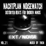Nachtplan Noisewatch 21 - Distorted Beats For Broken Minds
