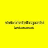 A Taste Of Downbeat&Lounge Music 1