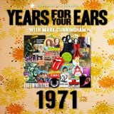 YEARS FOR YOUR EARS: 1971
