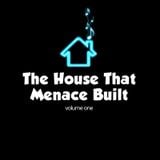 The House That Menace Built - Volume One