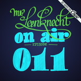 Mr. Leenknecht on air 011 (Eptic, Swarvy, Loxy, Betty Ford Boys, RTJ, Ibeyi, Title, … )
