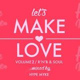 Let's Make Love Vol.2 (Best Rnb & Soul Mixed by Hype Myke)