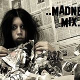 MADNESS.