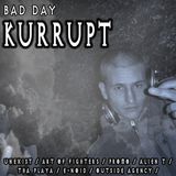 Bad Day - Dj Kurrupt